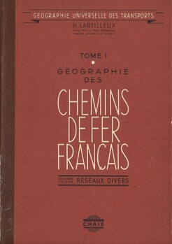 Géographie universelle des transports. Tome I : Géographie des chemins de fer français. Vol. 2 : Réseaux divers